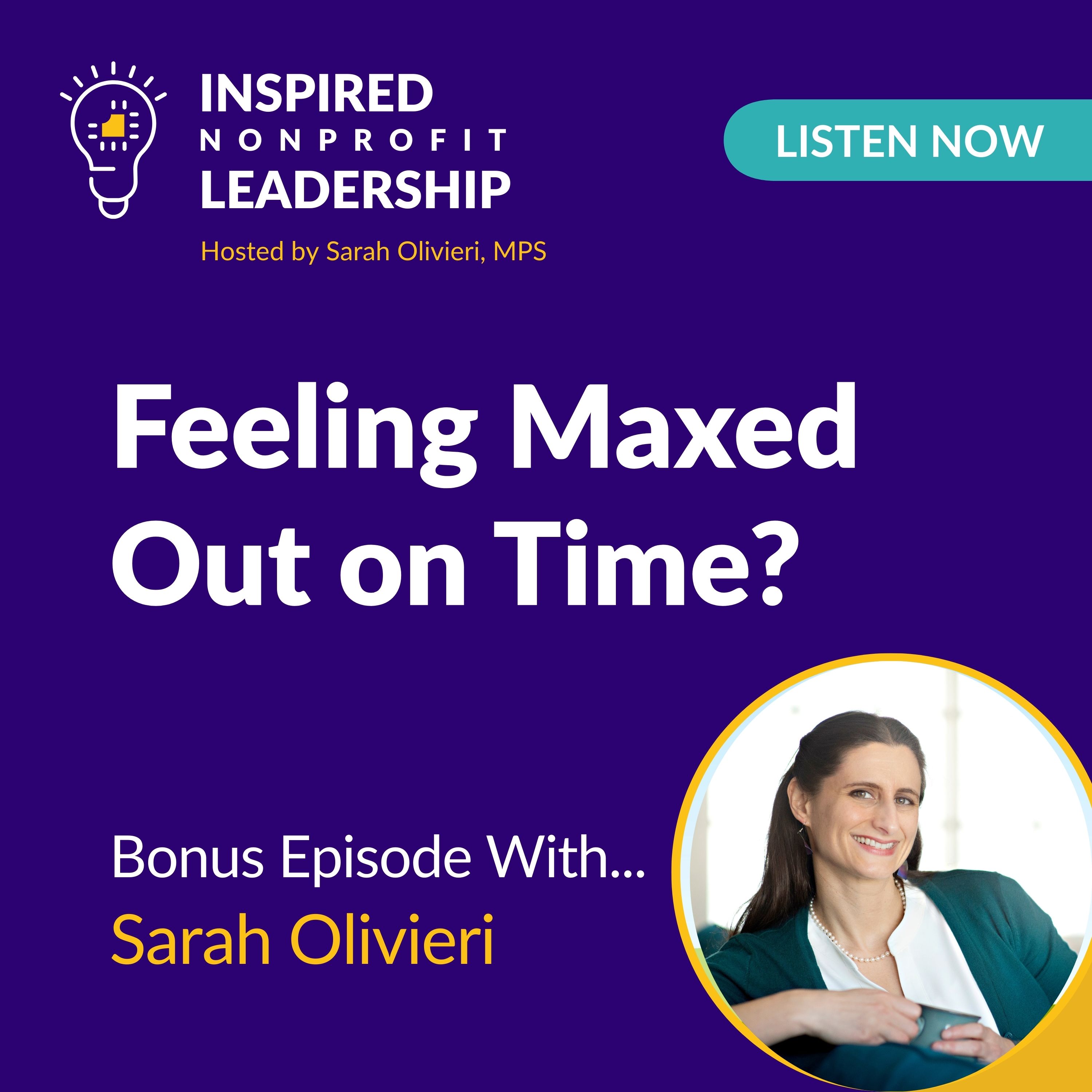 399: Feeling Maxed Out on Time? with Sarah Olivieri 399: Feeling Maxed Out on Time? with Sarah Olivieri
