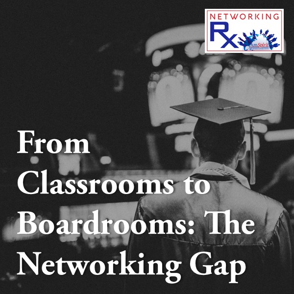 From Classrooms to Boardrooms: The Networking Gap (EPS 860)