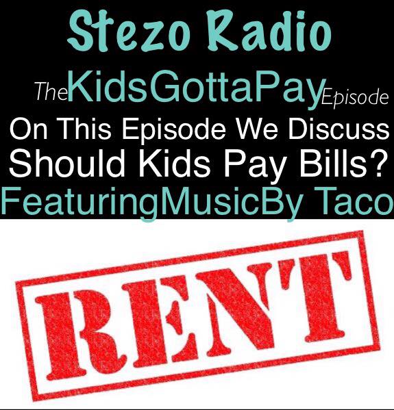 Stezo Radio-TheKidsGottaPayEpisode