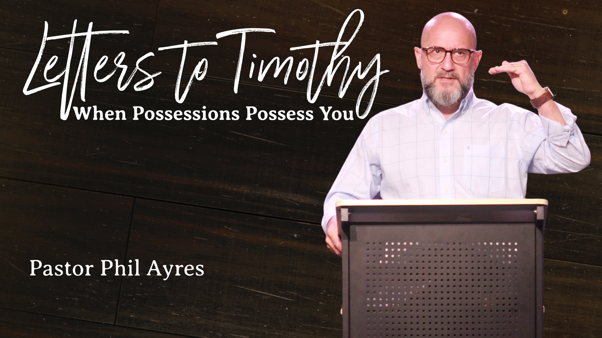 Week 5: LETTERS TO TIMOTHY: When Possessions Possess