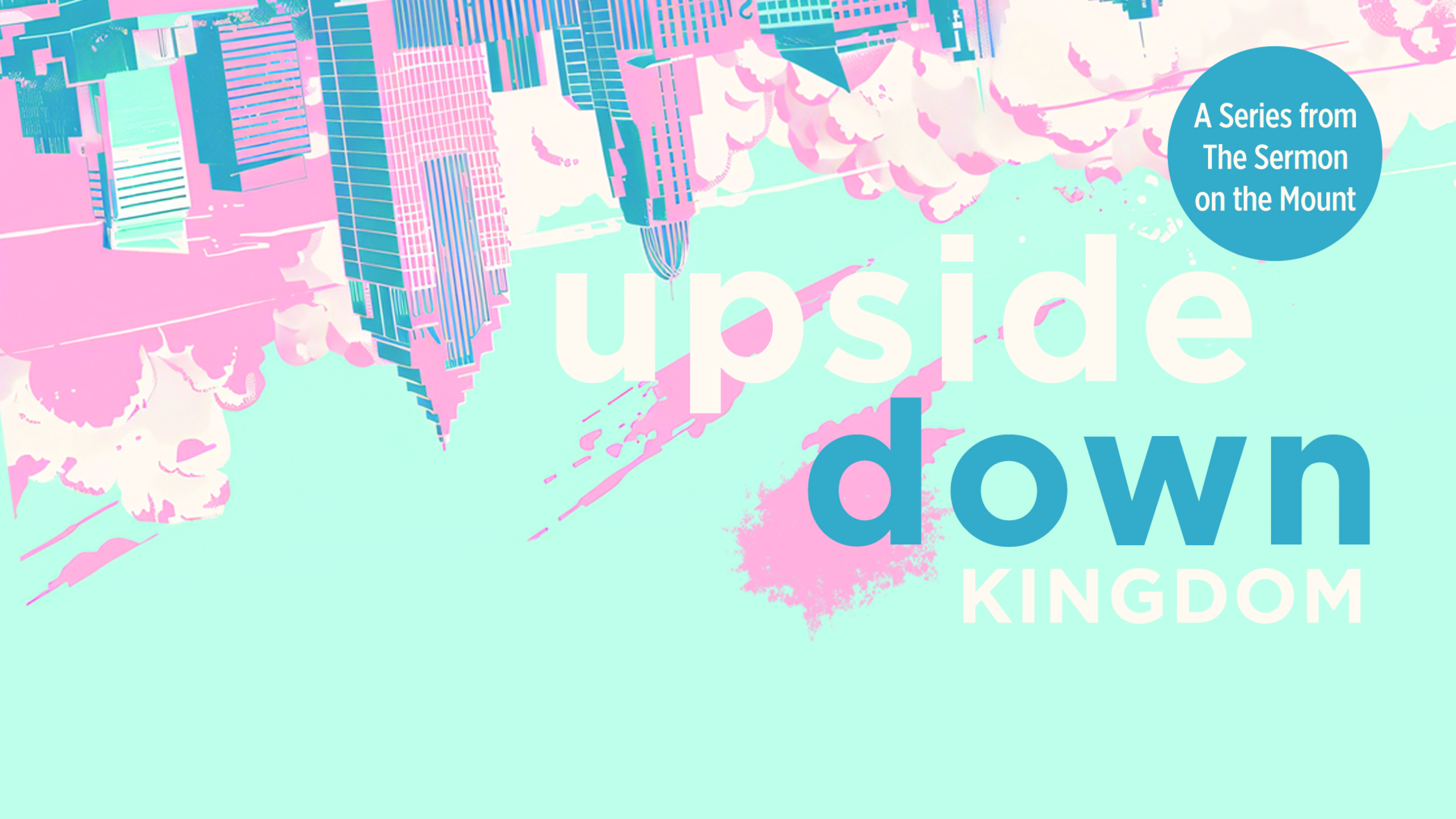 Christ United Sermon Series - NewSong Oct 6 - Upside Down Kingdom