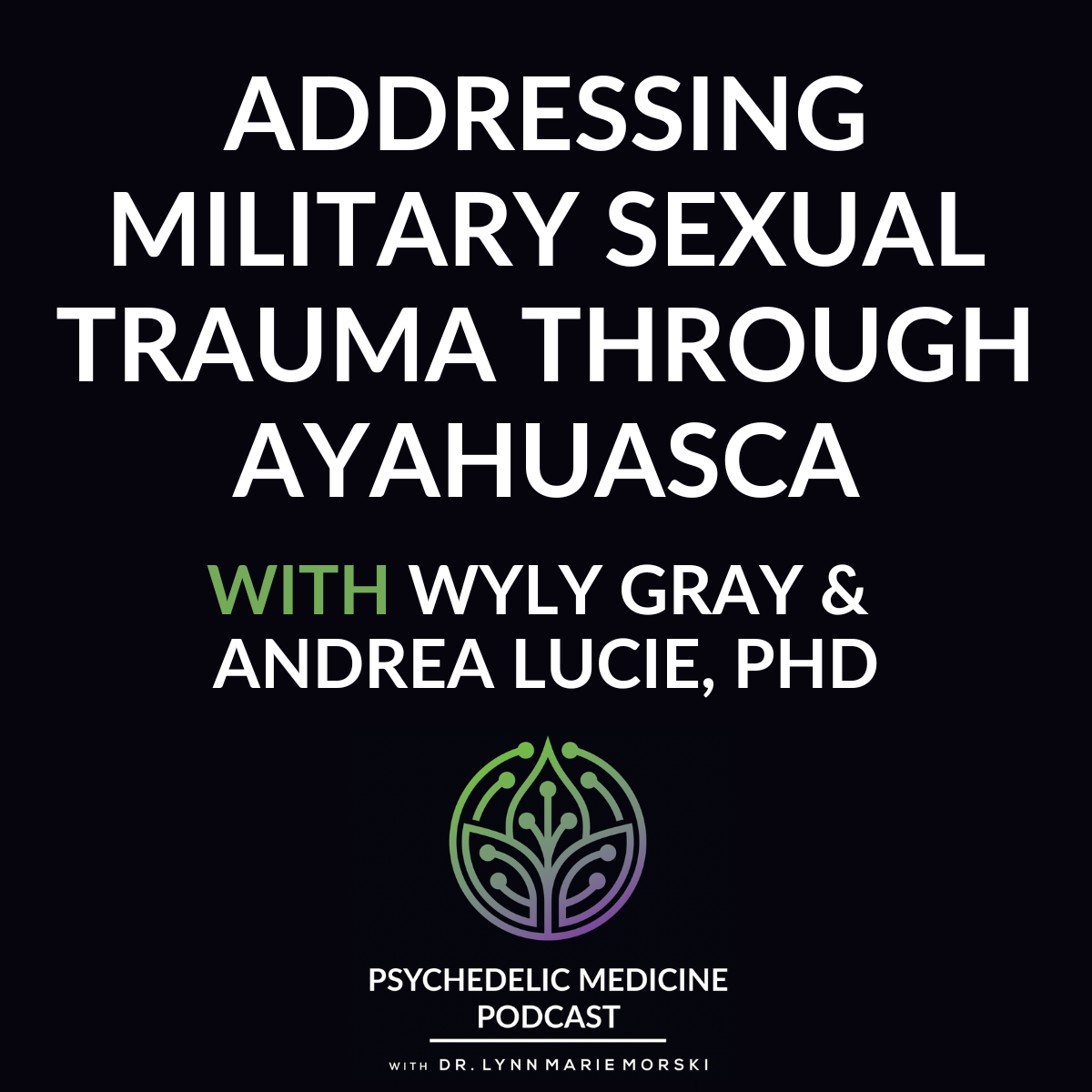 Psychedelic Medicine Podcast with Dr. Lynn Marie Morski