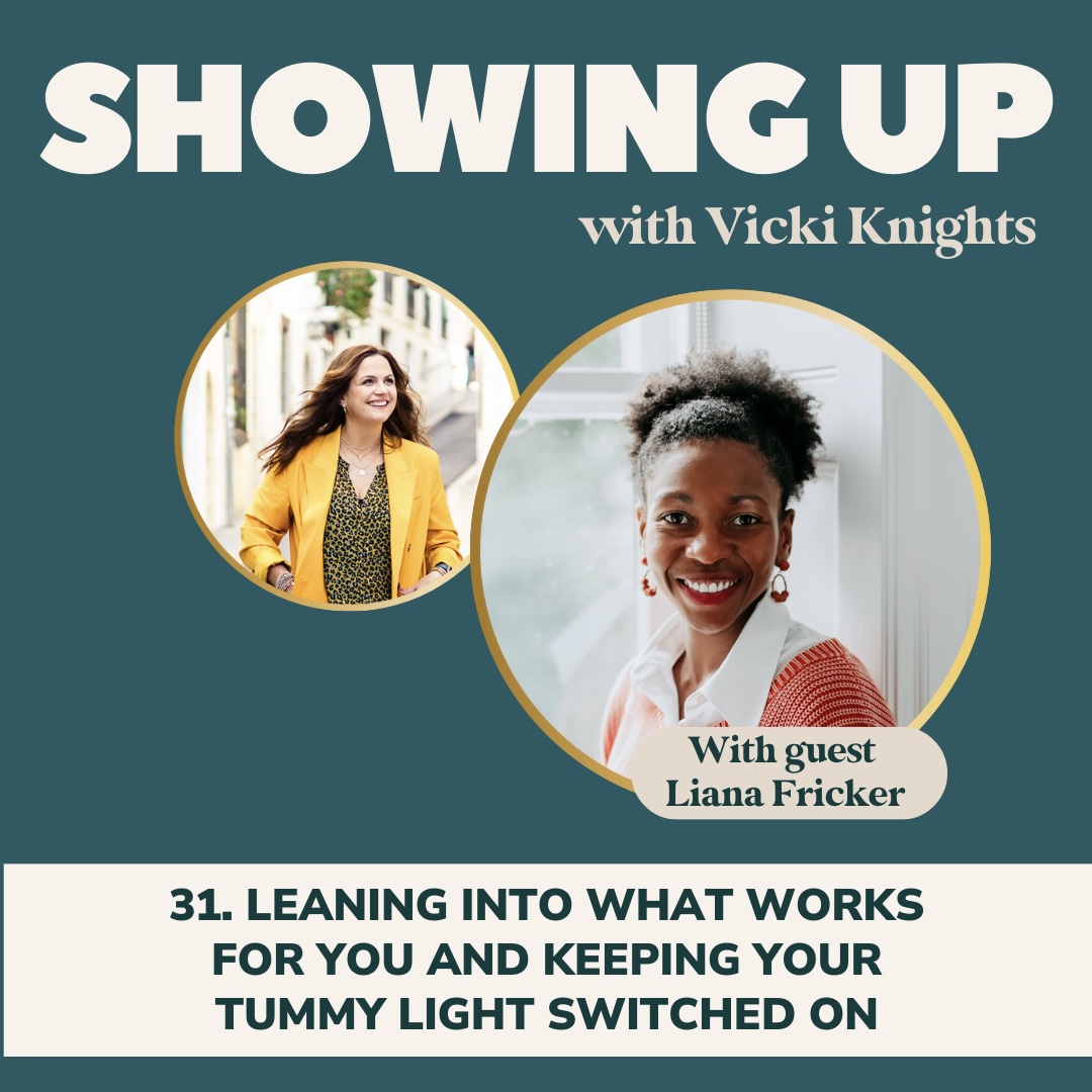 31. Leaning Into What Works for You and Keeping Your Tummy Light On with Liana Fricker