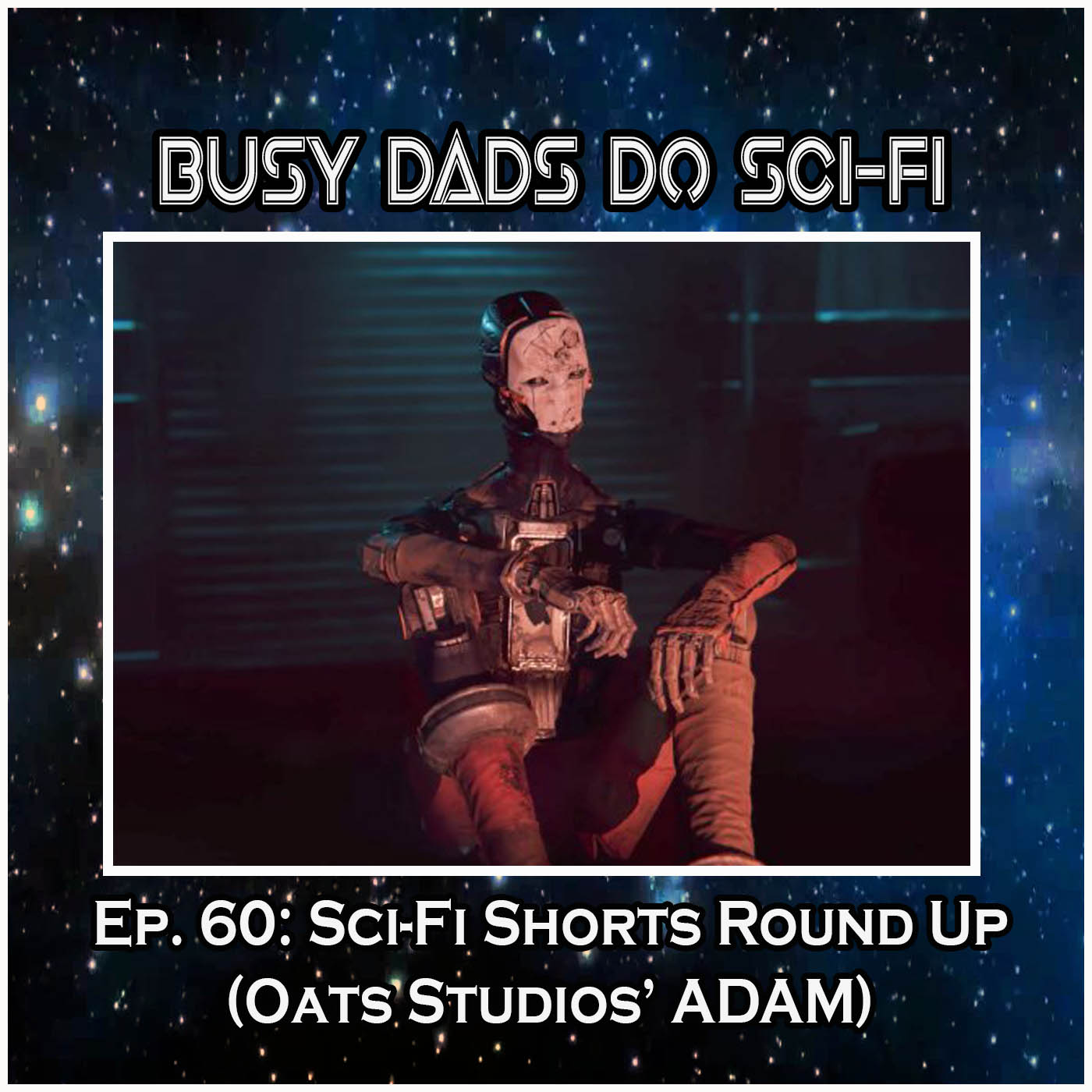 EP. 60:  Sci-Fi Shorts Round Up (Oats Studios' Adam)