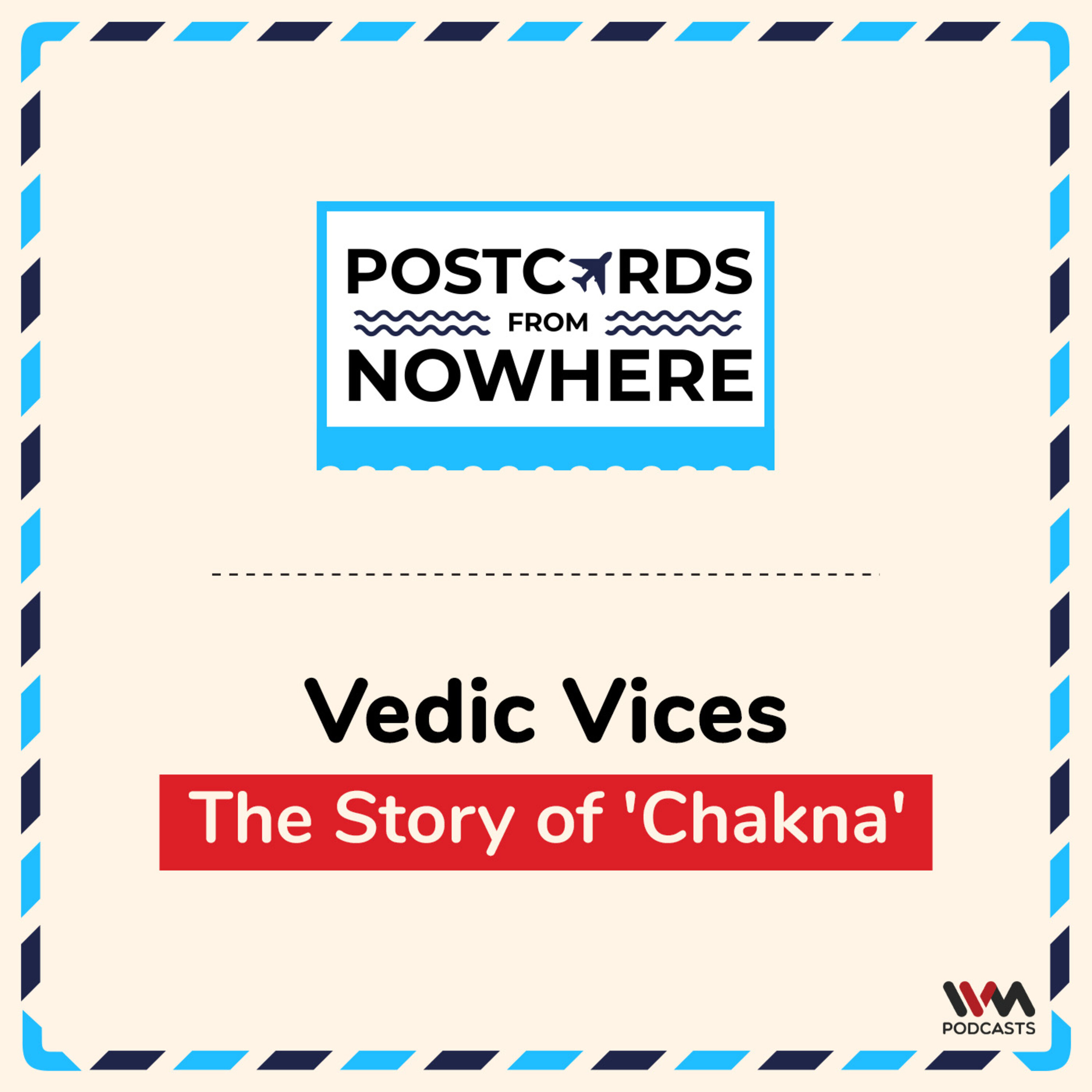 Vedic Vices: The Story of 'Chakna'