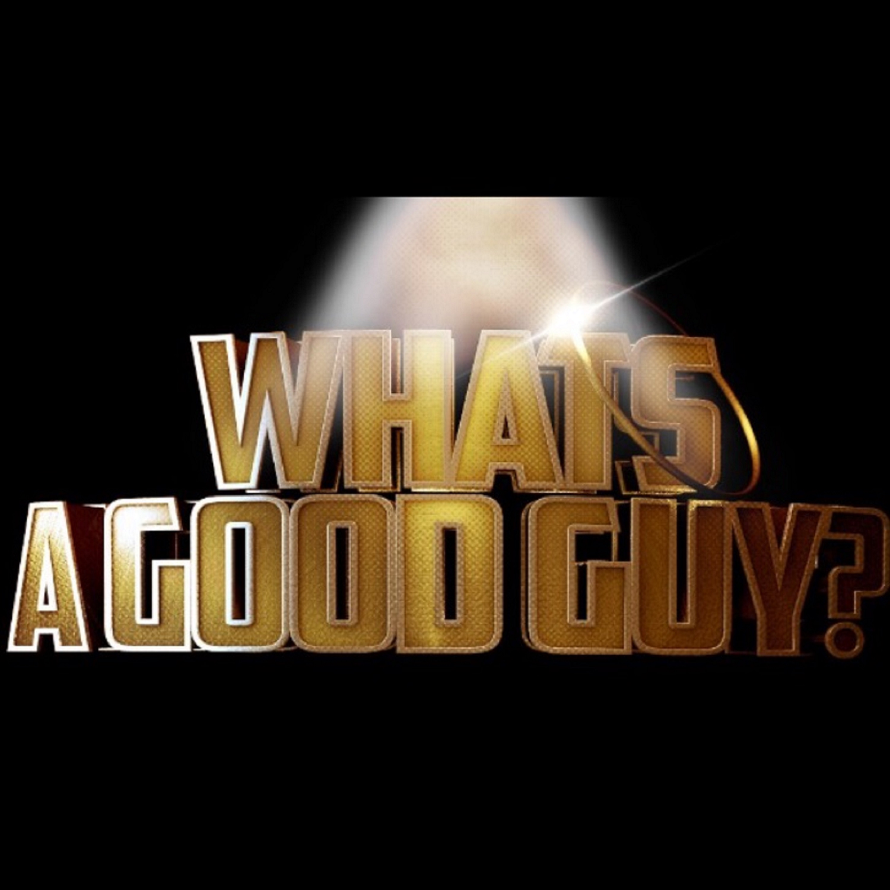 What\'s A Good Guy?