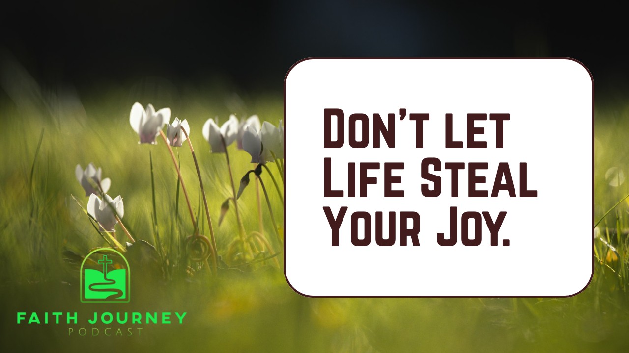 Don't Let Life Steal Your Joy - Ep. 43