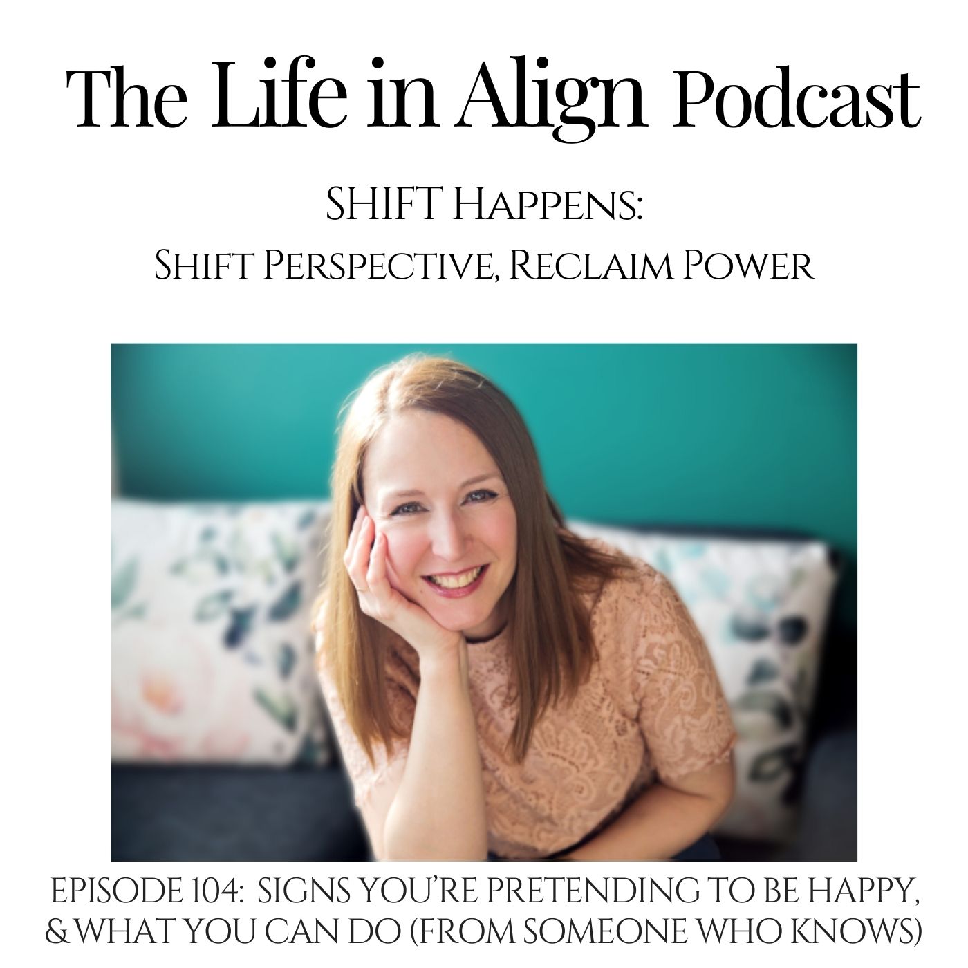 104 - Signs you're pretending to be happy, & what you can do (from someone who knows)