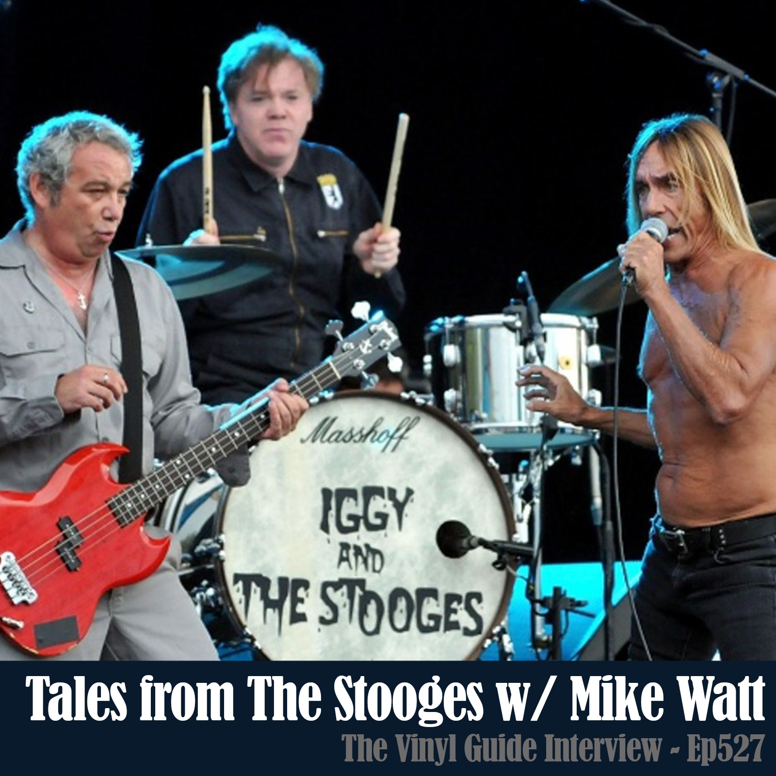Ep527: Tales from the Stooges with Mike Watt