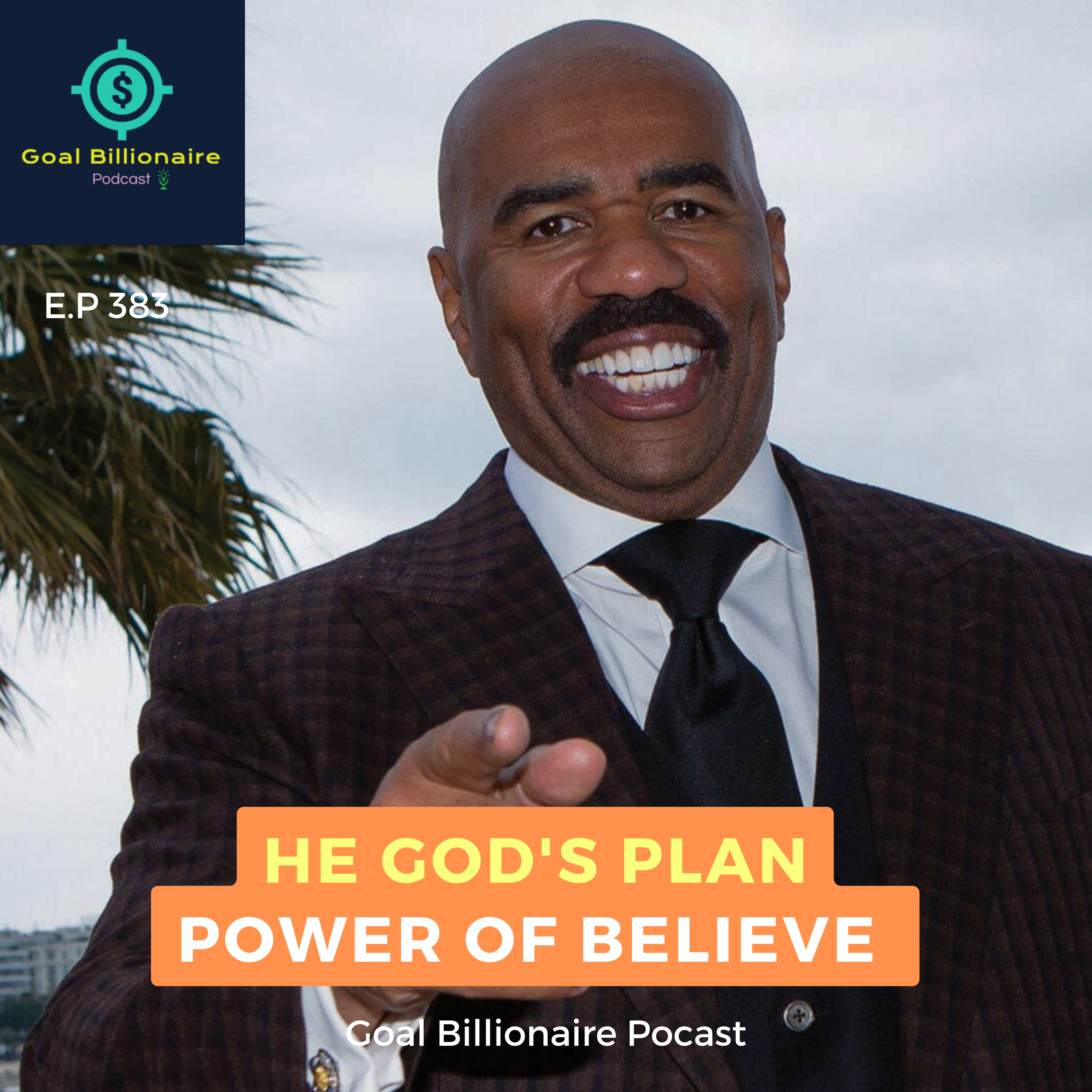 cover of episode The GOD's Plan😇 Power of Believe | Steve Harvey | Motivational Podcast | Goal Billionaire Podcast