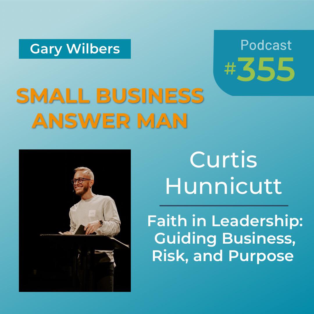 Faith in Leadership: Guiding Business, Risk, and Purpose | EP: 355 Curtis Hunnicutt Faith in Leadership: Guiding Business, Risk, and Purpose | EP: 355 Curtis Hunnicutt