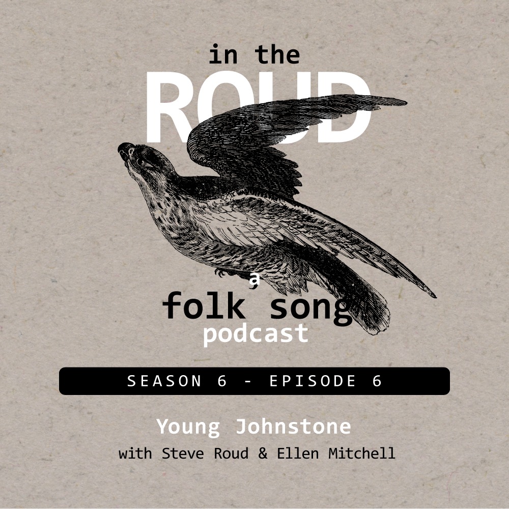 Roud 56: Young Johnstone (with Steve Roud & Ellen Mitchell)