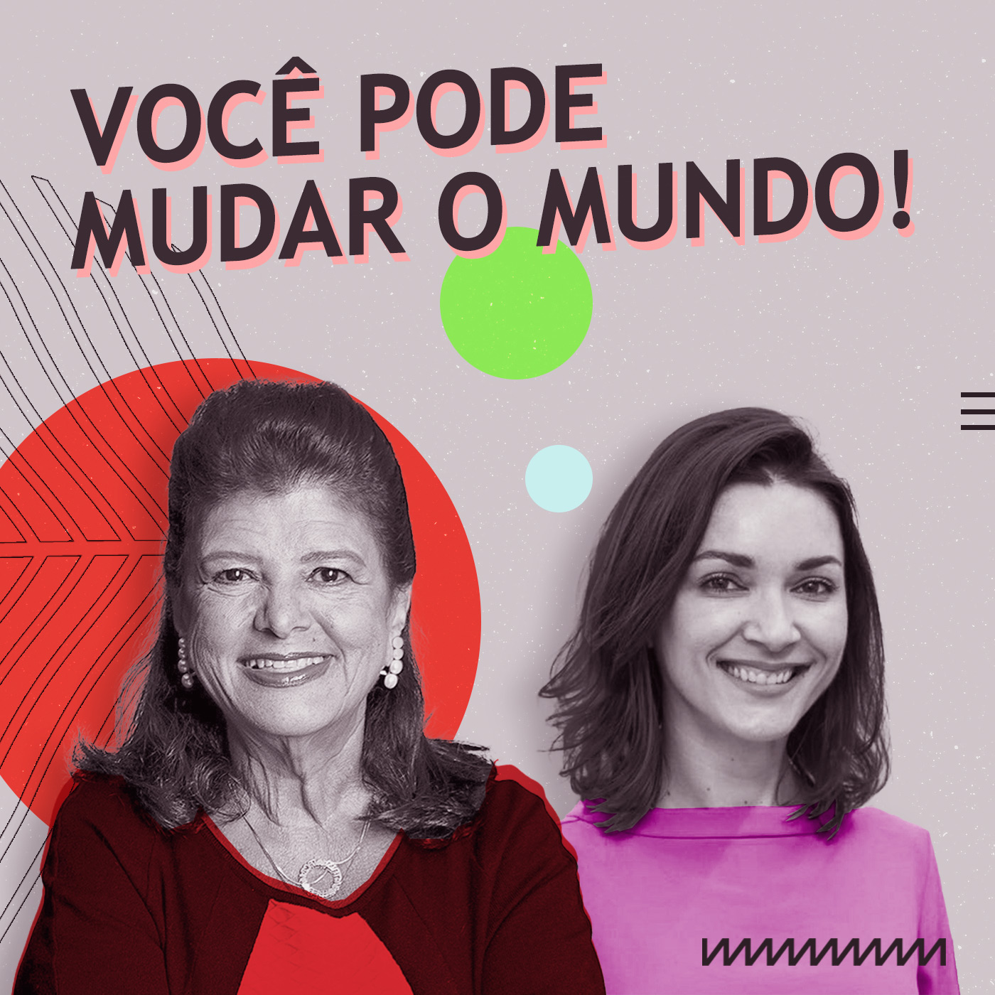 Você pode mudar o mundo!