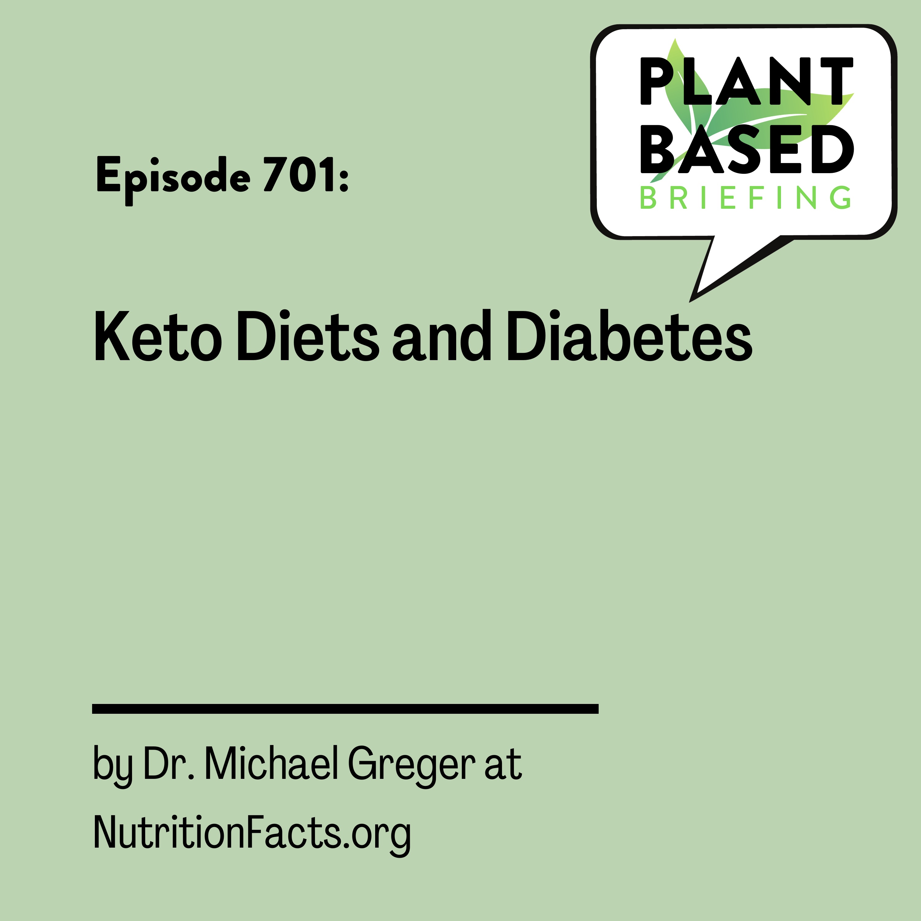 701: Keto Diets and Diabetes by Dr. Michael Greger at NutritionFacts.org