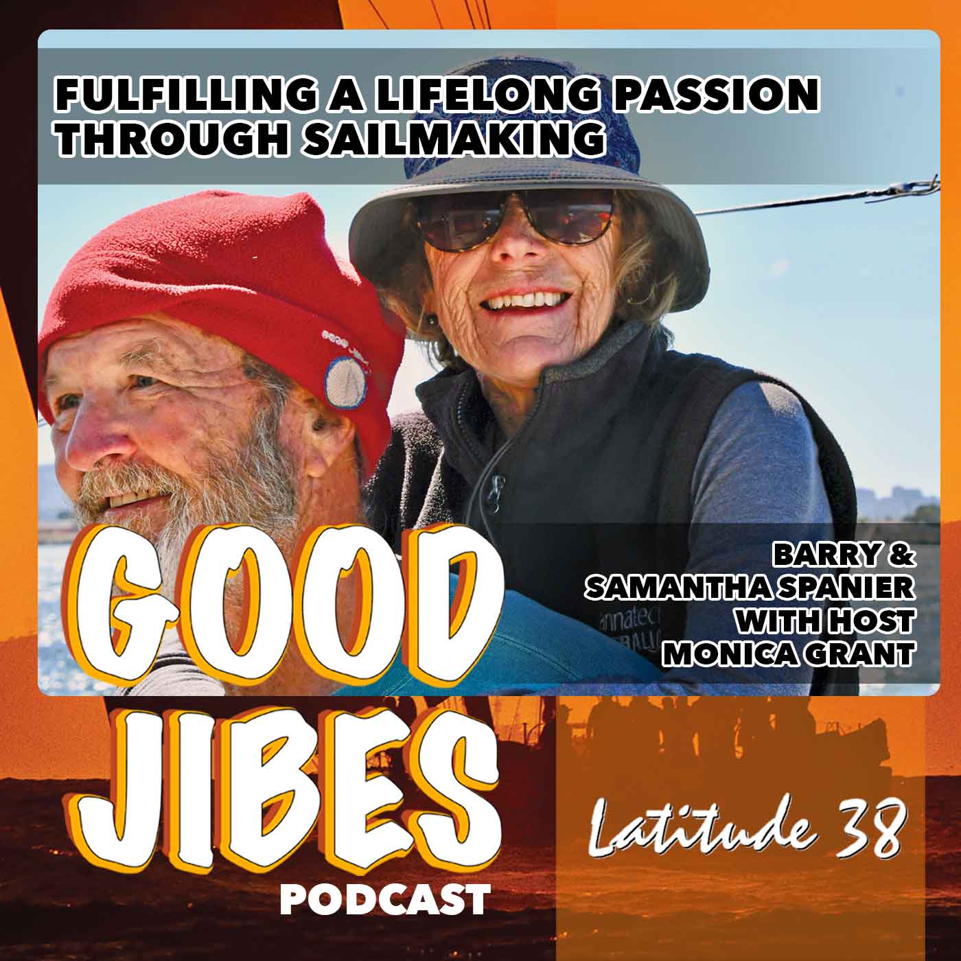 Part 2: Barry & Samantha Spanier on Fulfilling a Lifelong Passion Through Sailmaking, with Host Monica Grant