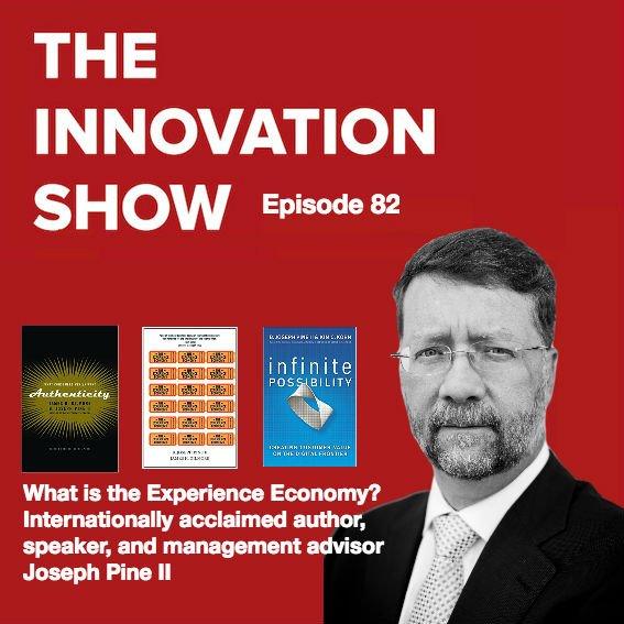 EP 82: What is The Experience Economy? with business provocateur Joseph Pine II
