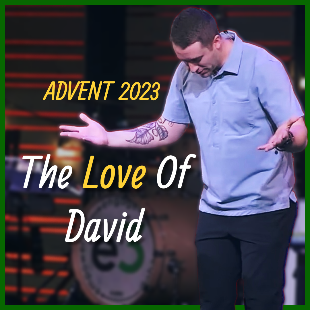 The Love Of David | Season Of Advent 2023