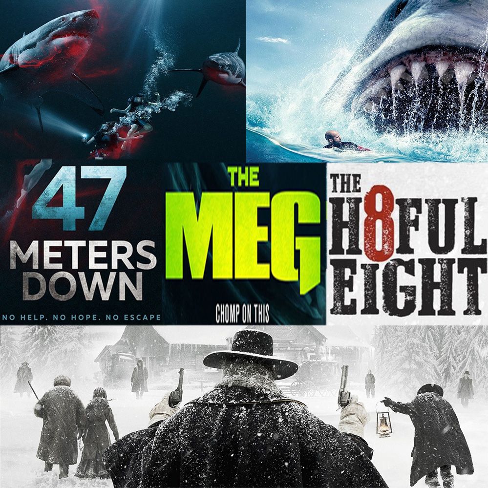 Week 081: (The Meg (2018), The Hateful Eight (2015), 47 Meters Down (2017))