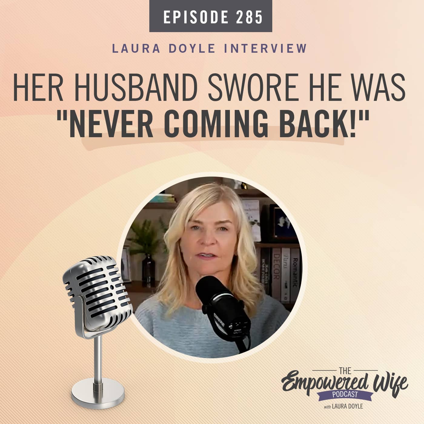 285: Her Husband Swore He Was "Never Coming Back!"