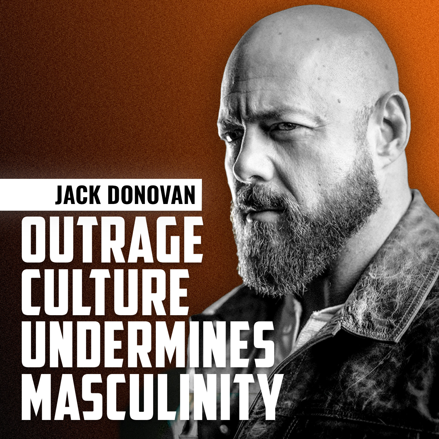 JACK DONOVAN| Why Outrage Culture Undermines Masculinity JACK DONOVAN| Why Outrage Culture Undermines Masculinity