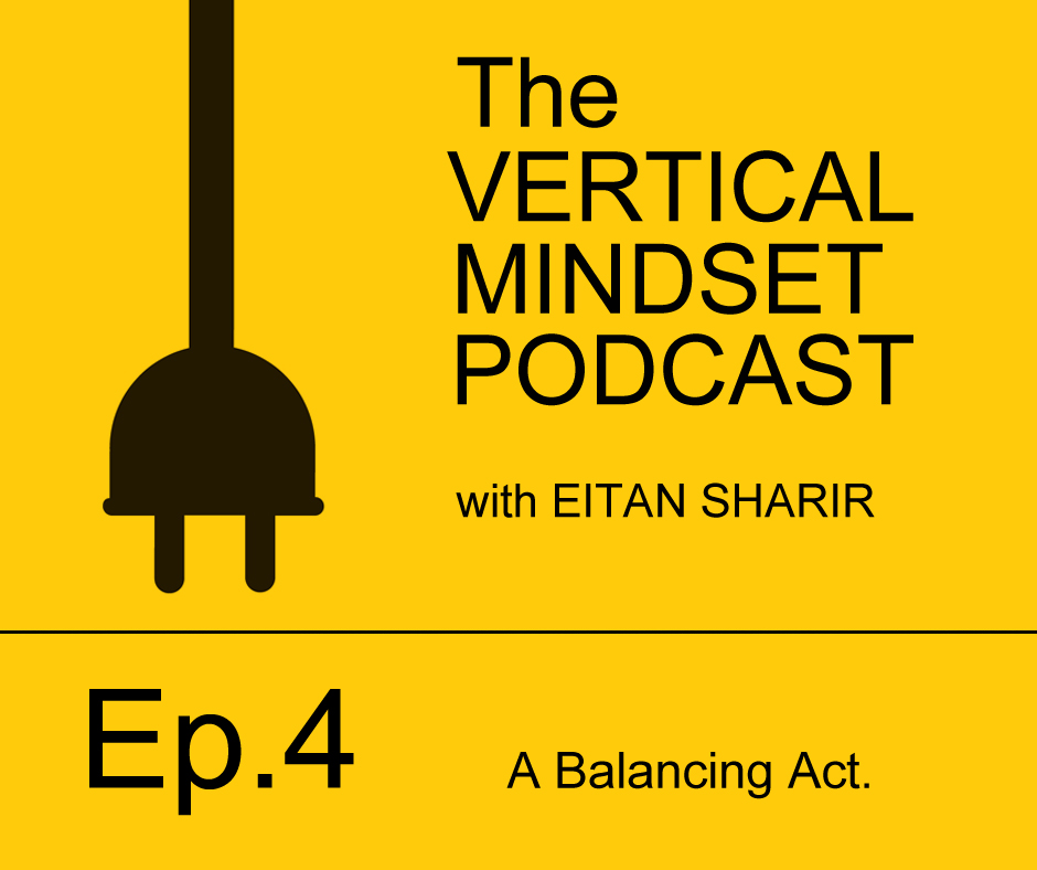 Ep 4 - The Balancing Act | with Eitan Sharir & Sasja Chomos