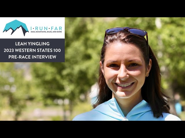 Leah Yingling Pre-2023 Western States 100 Interview