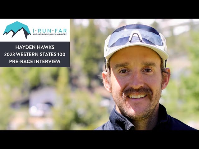 Hayden Hawks Pre-2023 Western States 100 Interview