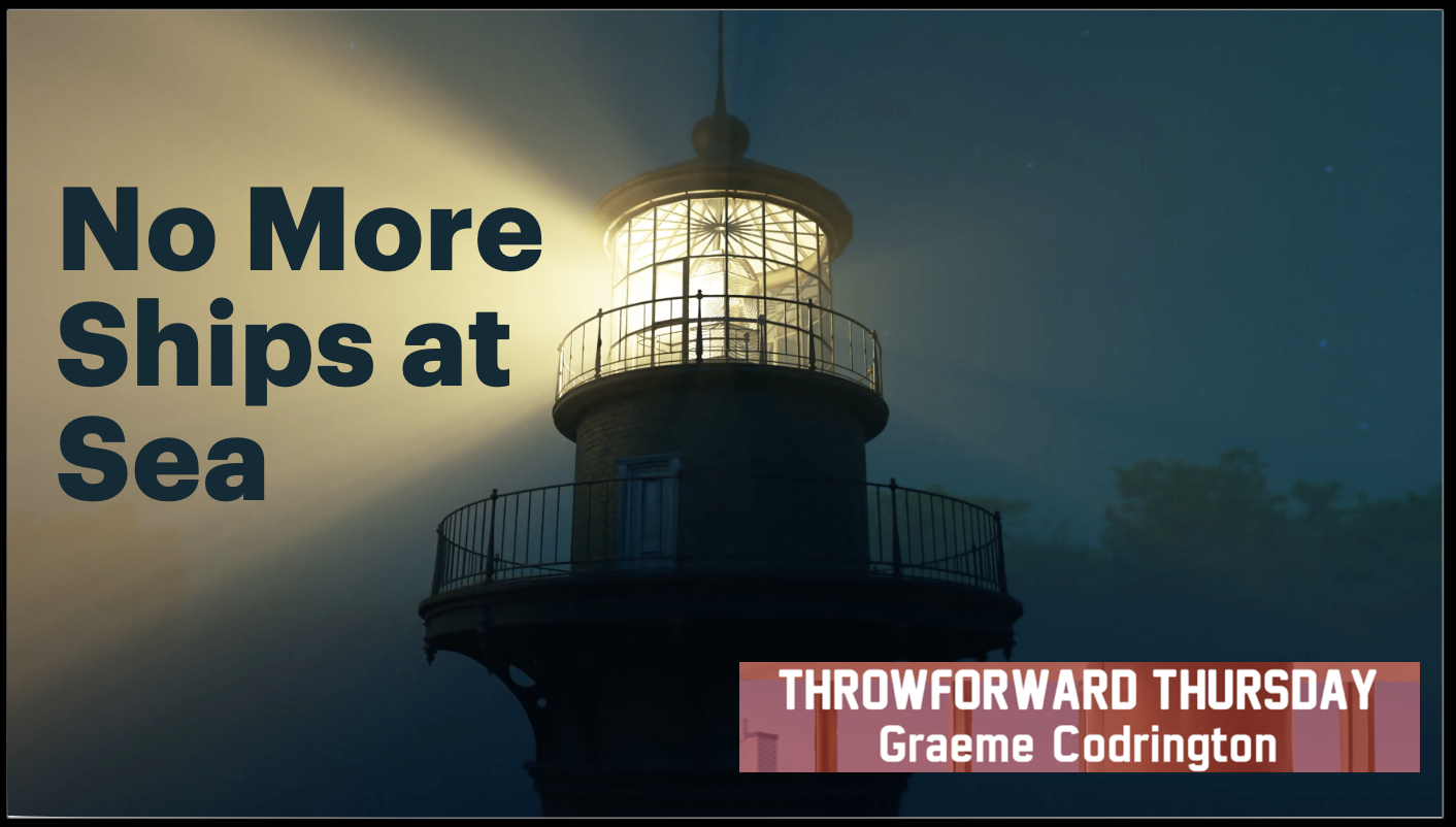 ThrowForward Thursday 140: No More Ships at Sea