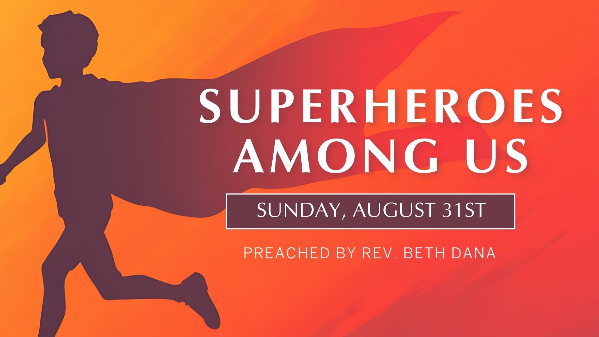 Superheroes Among Us | Rev. Beth Dana | 08.31.2025