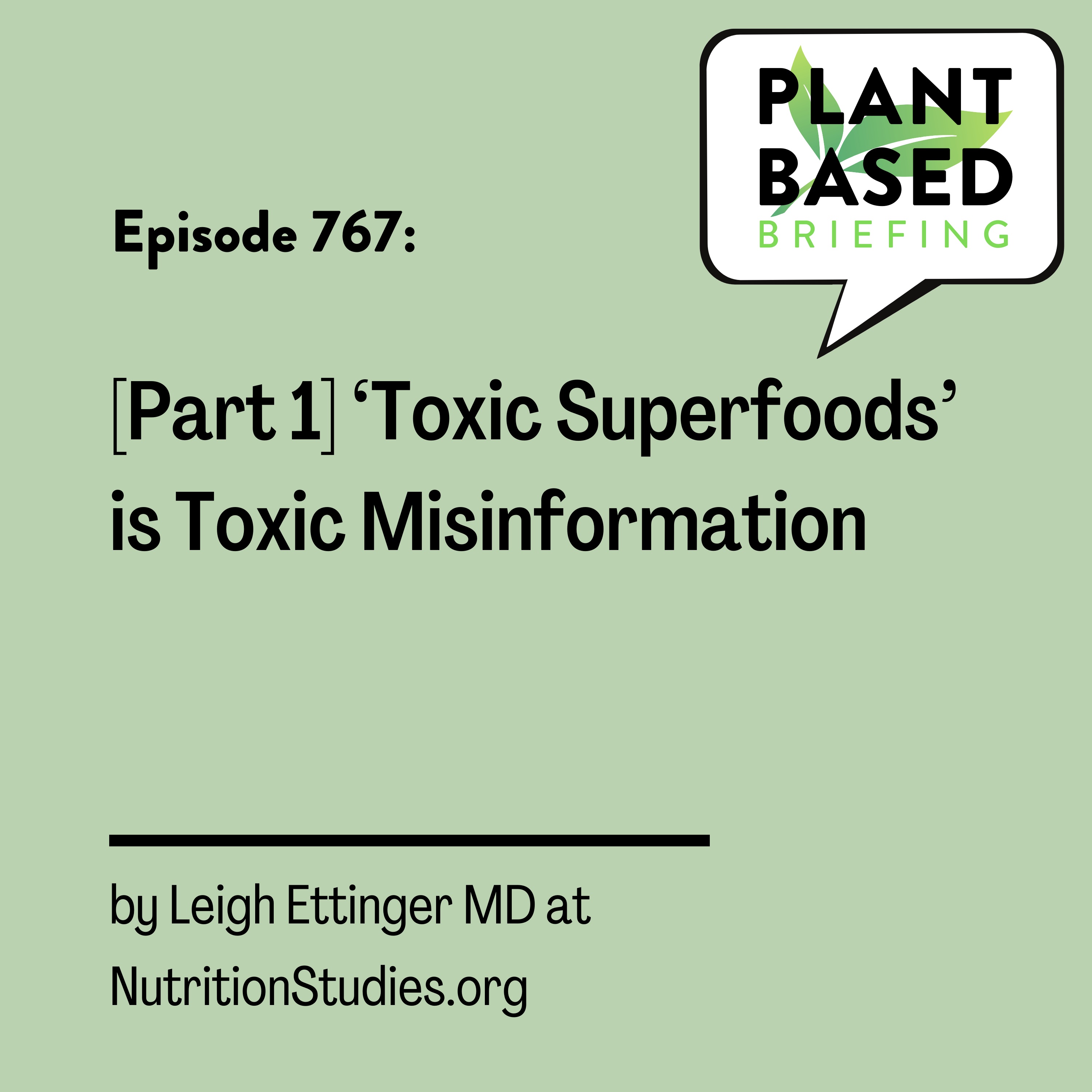 767: [Part 1] ‘Toxic Superfoods’ is Toxic Misinformation by Leigh Ettinger MD at NutritionStudies.org