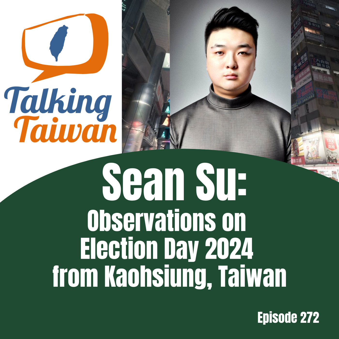 EP 272 | Sean Su: Observations on Election Day 2024 from Kaohsiung, Taiwan