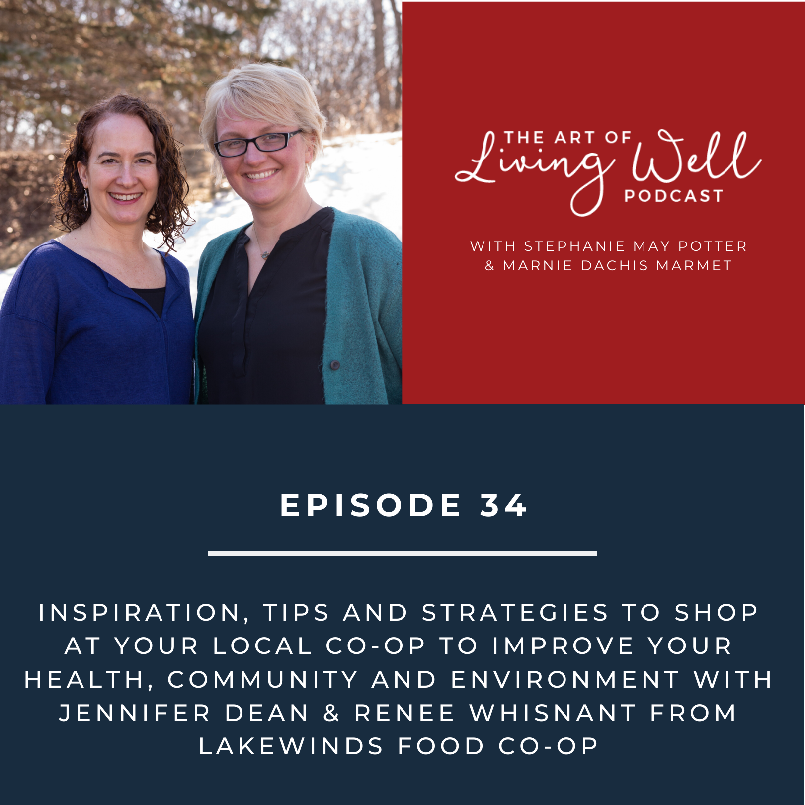 E34: Inspiration, tips and strategies to shop at your local co-op to improve your health, community and environment with Jennifer Dean & Renee Whisnant from Lakewinds Food Co-op
