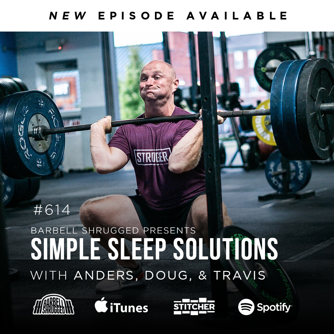 Sleep Solutions for Improved Recovery, Fat Loss, and Testosterone Production  wAnders Varner, Doug Larson, and Coach Travis Mash Barbell Shrugged  #614