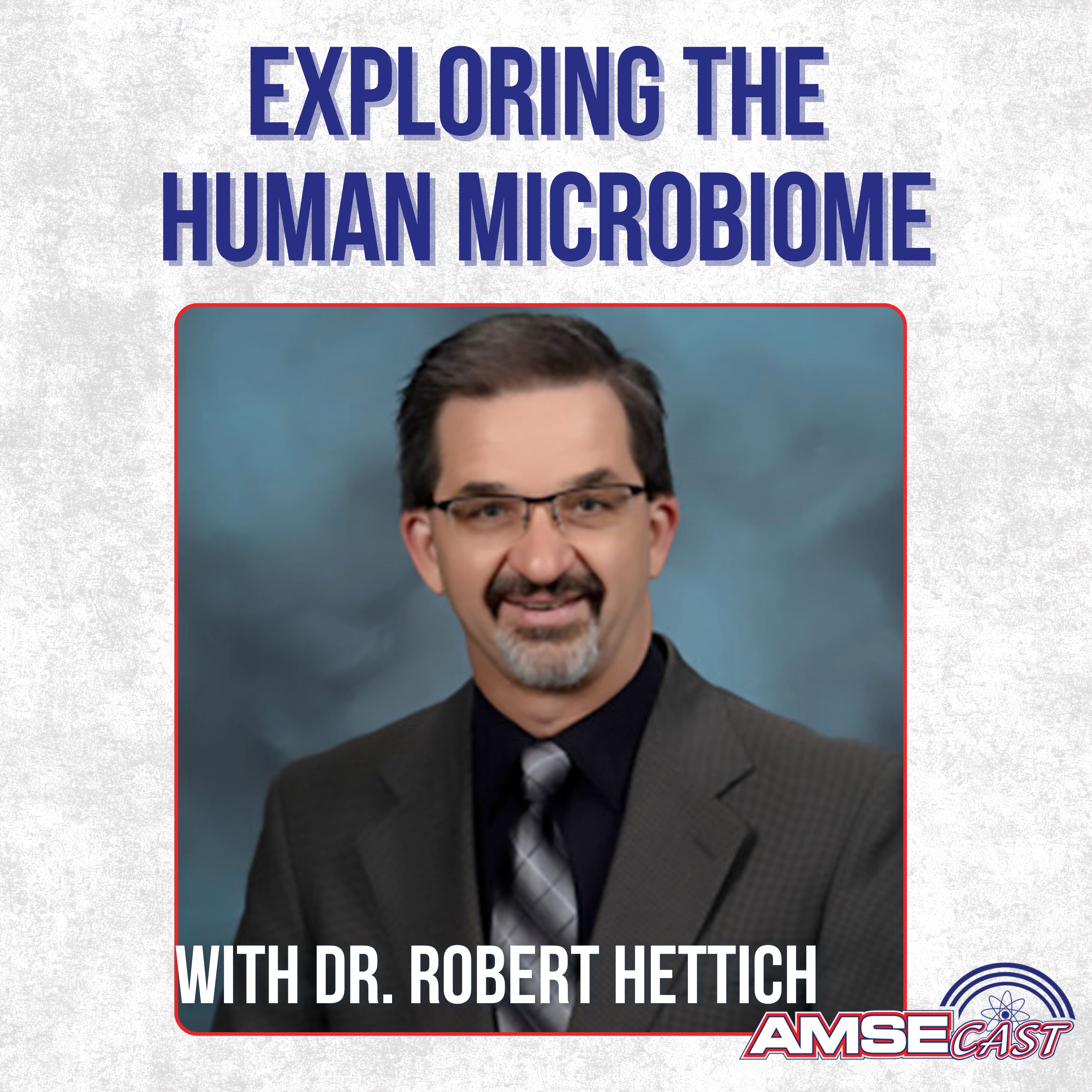Exploring the Human Microbiome with Dr. Bob Hettich