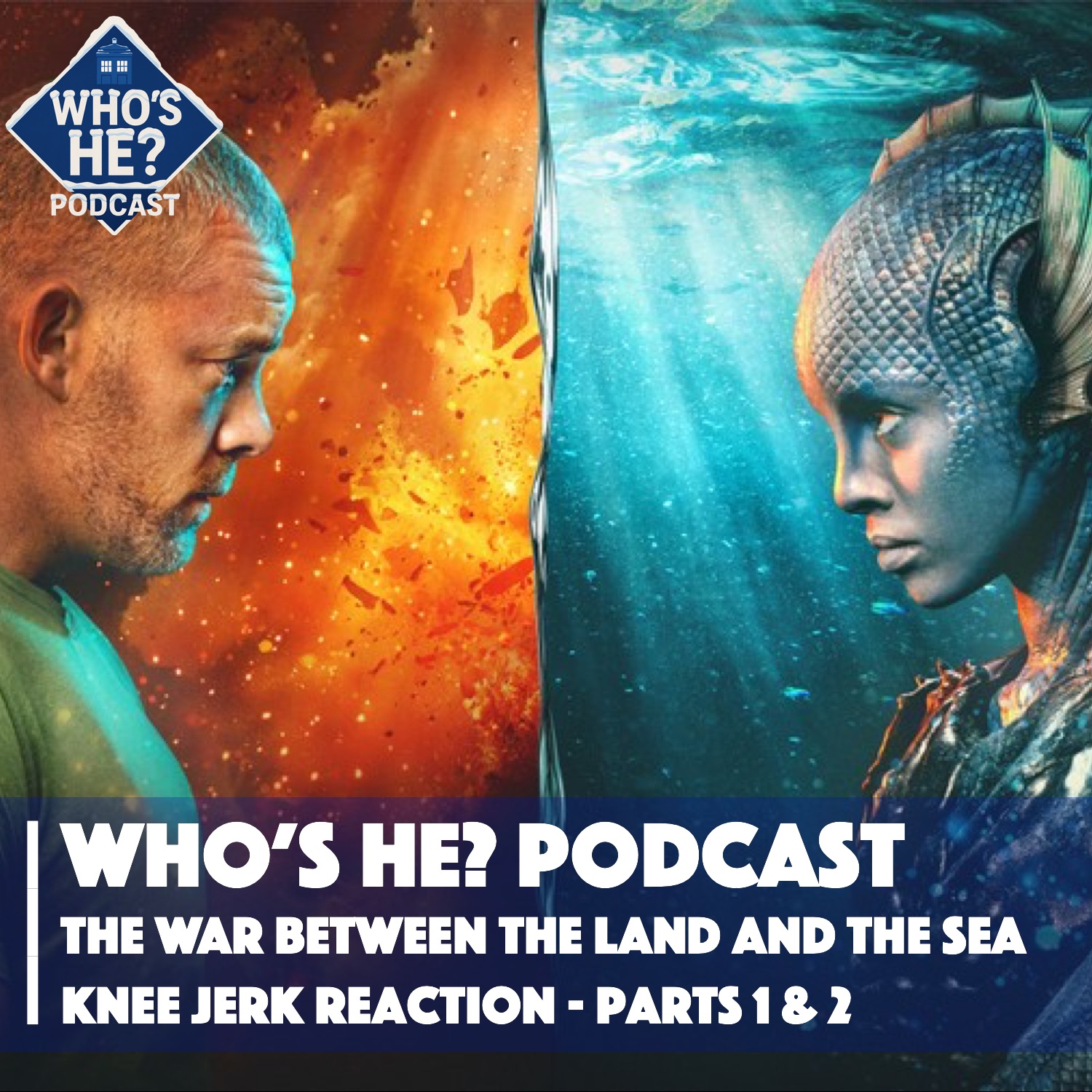 Who's He? Podcast 524 | The War Between The Land And The Sea - Knee jerk Reaction Parts 1 & 2