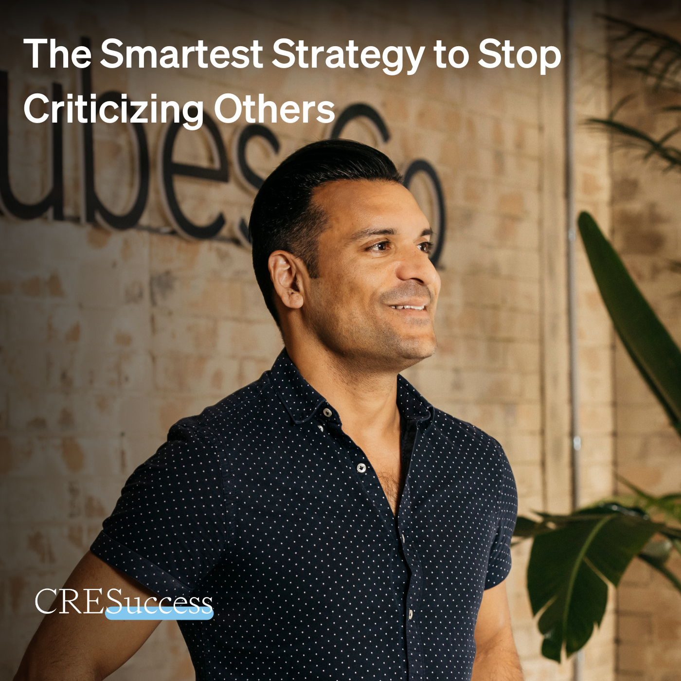 249. The Smartest Strategy to Stop Criticizing Others; Commercial Real Estate Leadership 249. The Smartest Strategy to Stop Criticizing Others; Commercial Real Estate Leadership