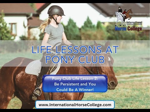0826: Pony Club Life Lesson 2 Be Persistent and You Could Be A Winner International Horse College