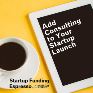 Startup Funding Espresso – Add Consulting to Your Startup Launch