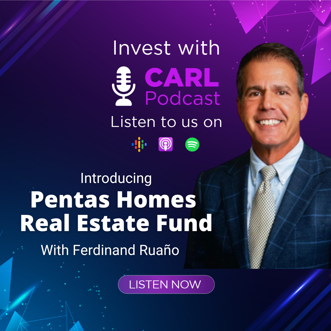 Invest with CARL - Pentas Homes Real Estate Fund with Ferdinand Ruaño