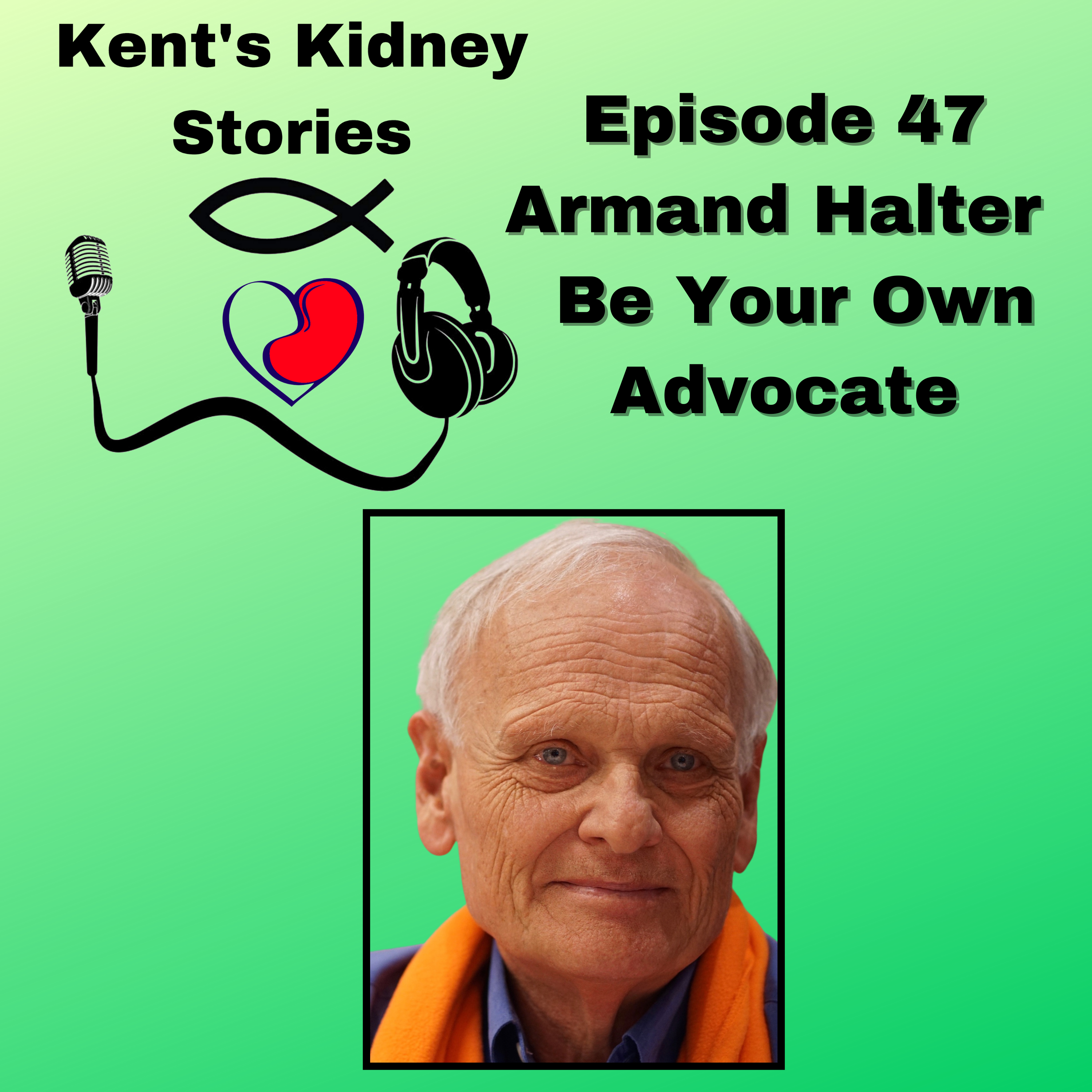 Episode 47: Armand Halter - Be Your Own Advocate