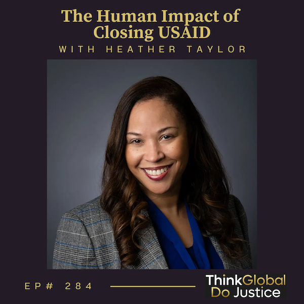 The Human Impact of Closing USAID with Heather Taylor