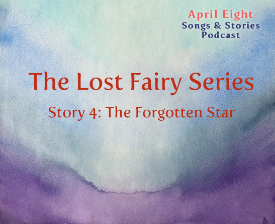 STORY 4 of the Lost Fairy Series, "The Forgotten Star"