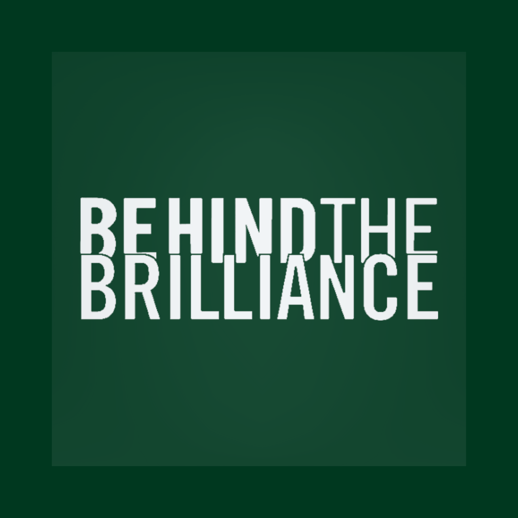 Behind the Brilliance