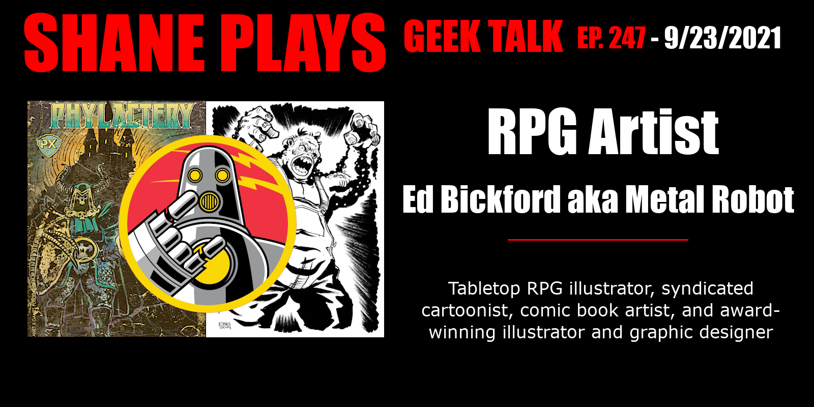 RPG Artist Ed Bickford aka Metal Robot - Episode 247 - 9-23-2021