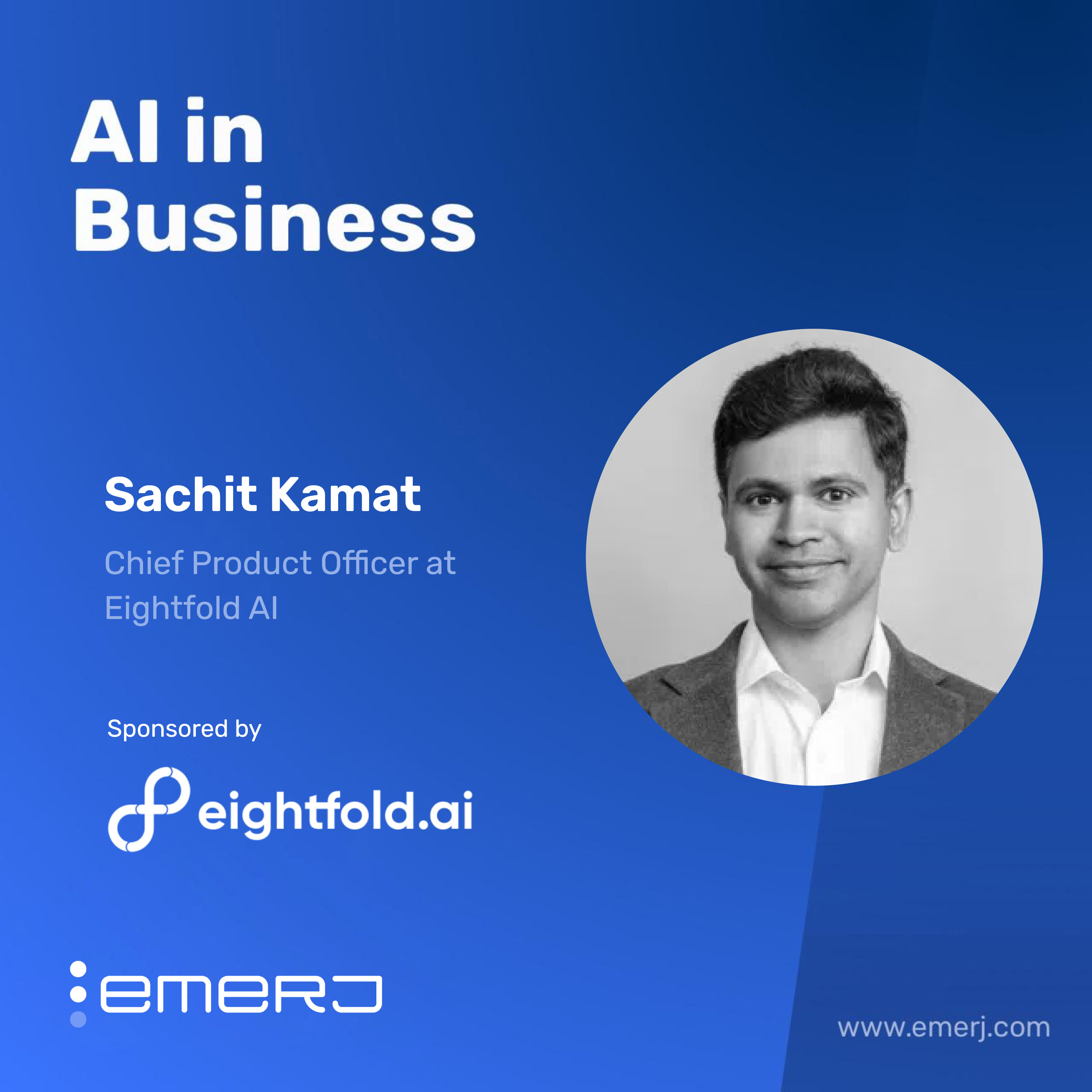 Agentic AI and the Strategy Behind Smarter Talent Decisions - with Sachit Kamat of Eightfold AI