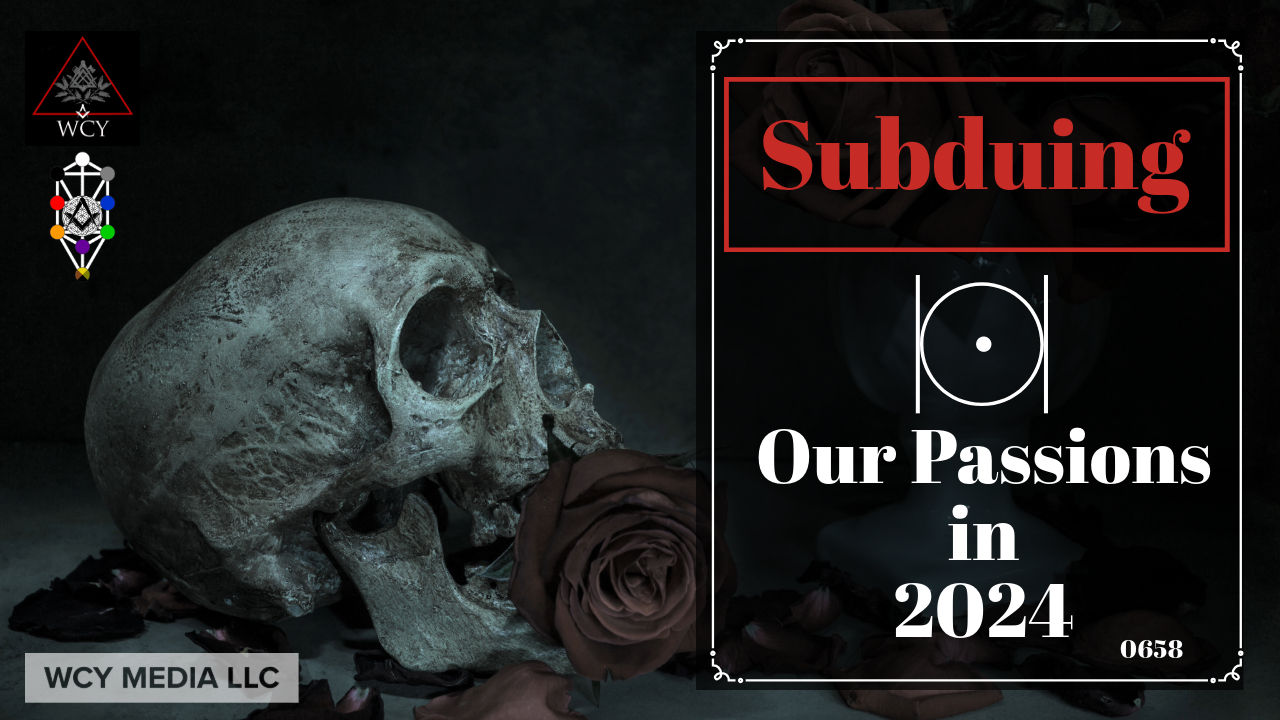 Whence Came You? - 0658 - Subduing Our Passions in 2024