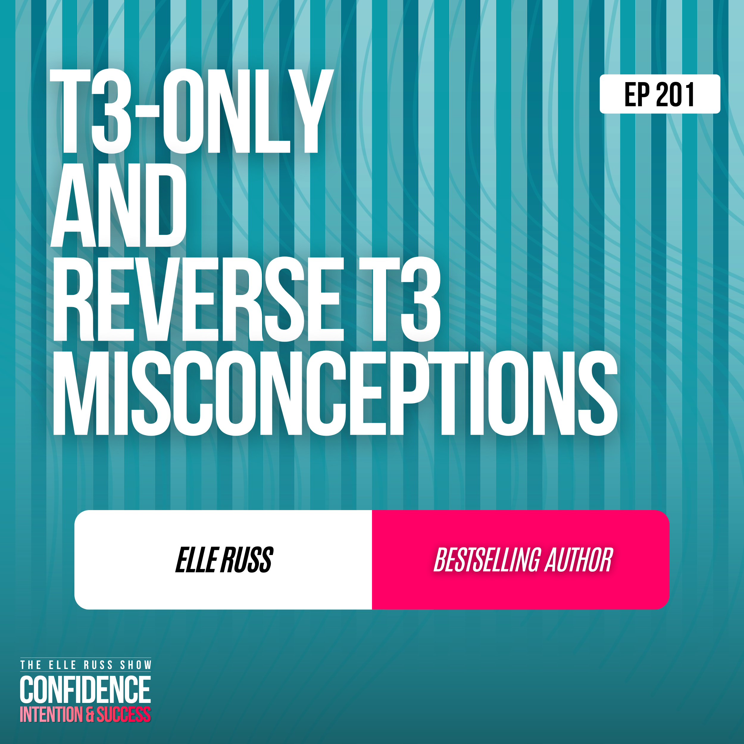 Episode #201: Elle Russ - T3-only and Reverse T3 Misconceptions