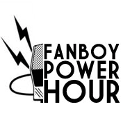 The Fanboy Power Hour
