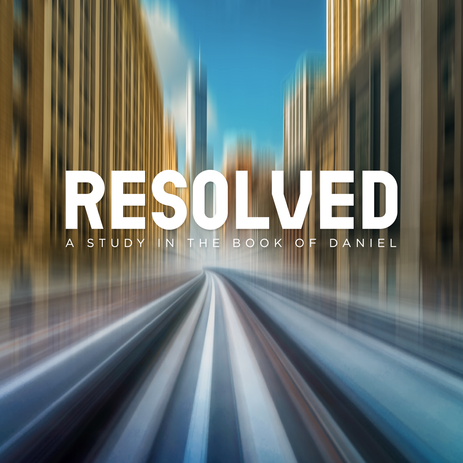 Resolved: A Study in the Book of Daniel: Week 3
