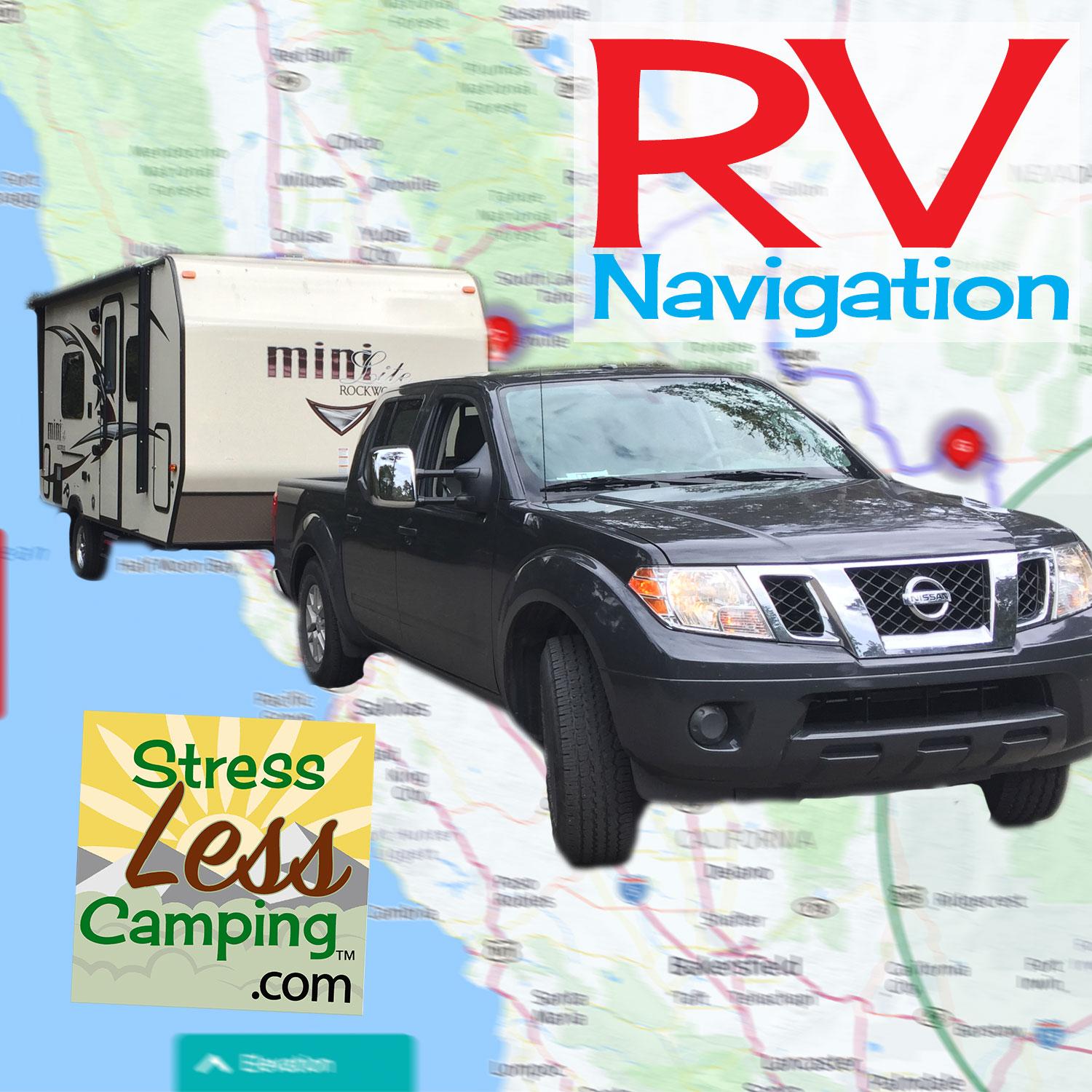 RV navigation - safely navigating your RV to your next StressLess Camping adventure.
